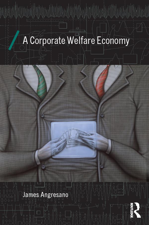 A Corporate Welfare Economy by James Angresano