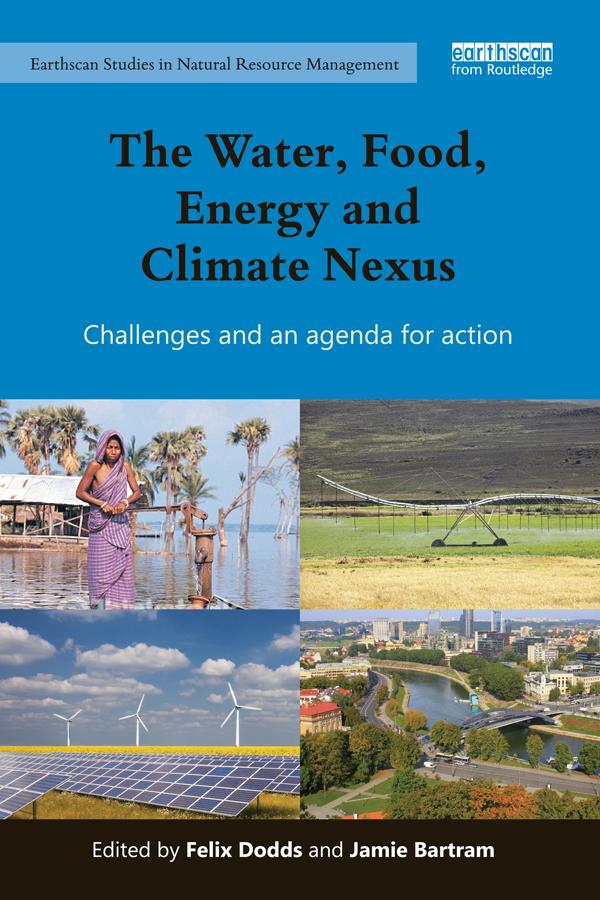 The Water, Food, Energy and Climate Nexus by Felix Dodds, Jamie Bartram