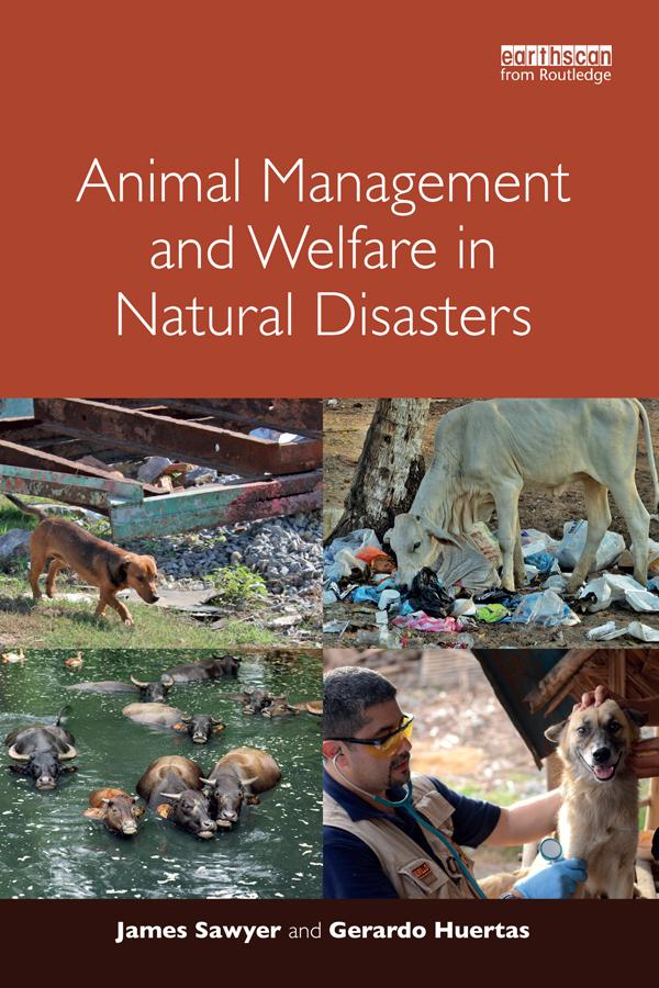Animal Management and Welfare in Natural Disasters by Gerardo Huertas, James Sawyer