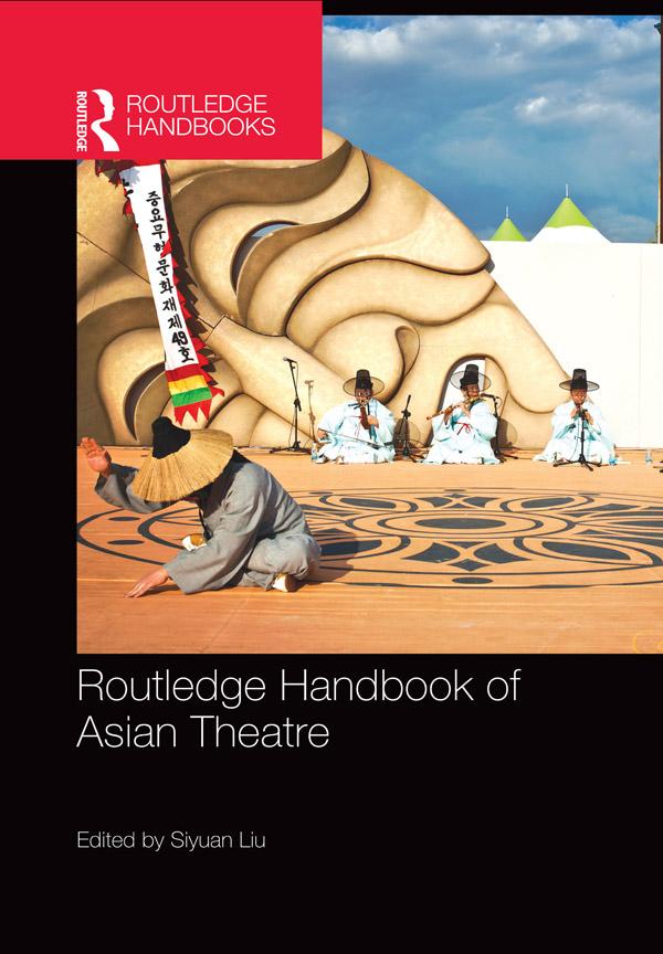 Routledge Handbook of Asian Theatre by Siyuan Liu