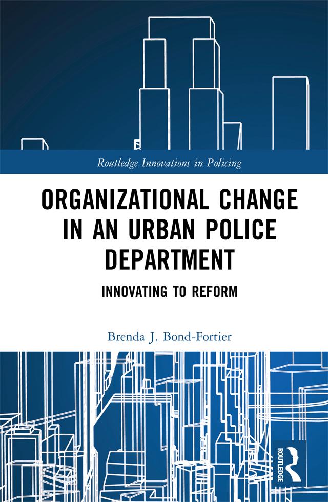 Organizational Change in an Urban Police Department by Brenda J. Bond-Fortier