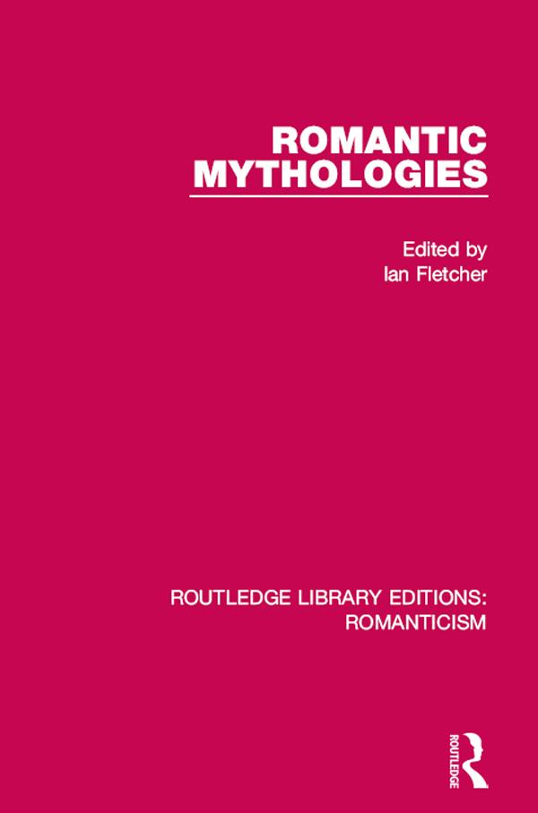 Romantic Mythologies by Ian Fletcher