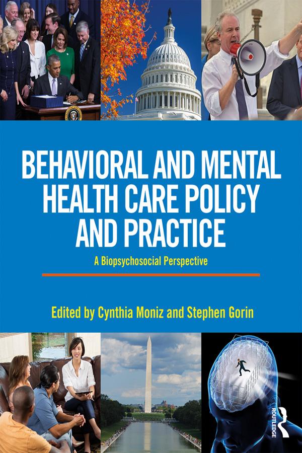 Behavioral and Mental Health Care Policy and Practice by Cynthia Moniz, Stephen Gorin