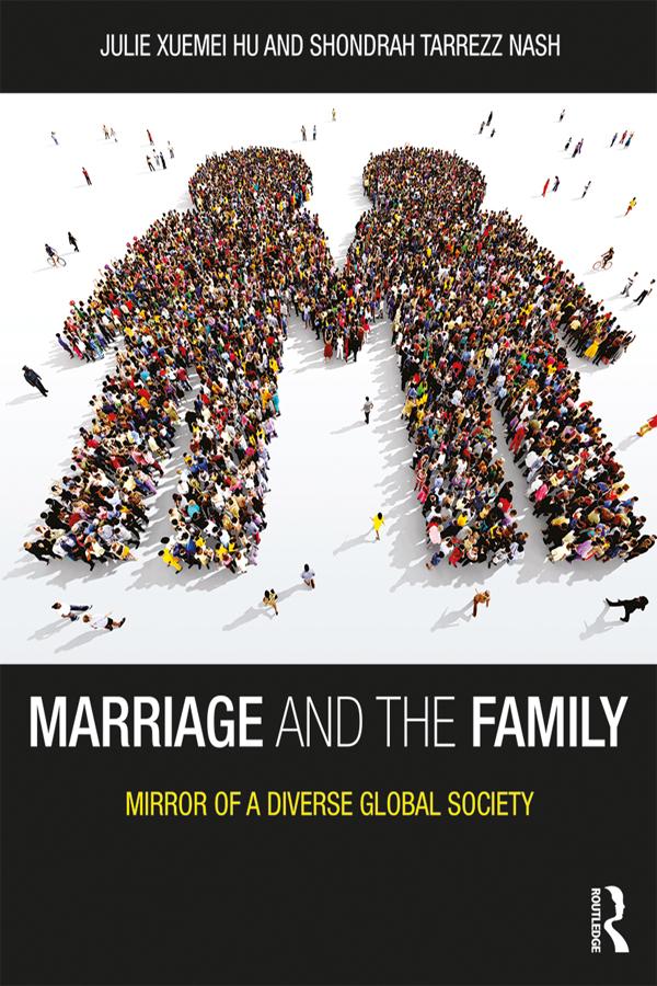 Marriage and the Family by Julie Xuemei Hu, Shondrah Tarrezz Nash