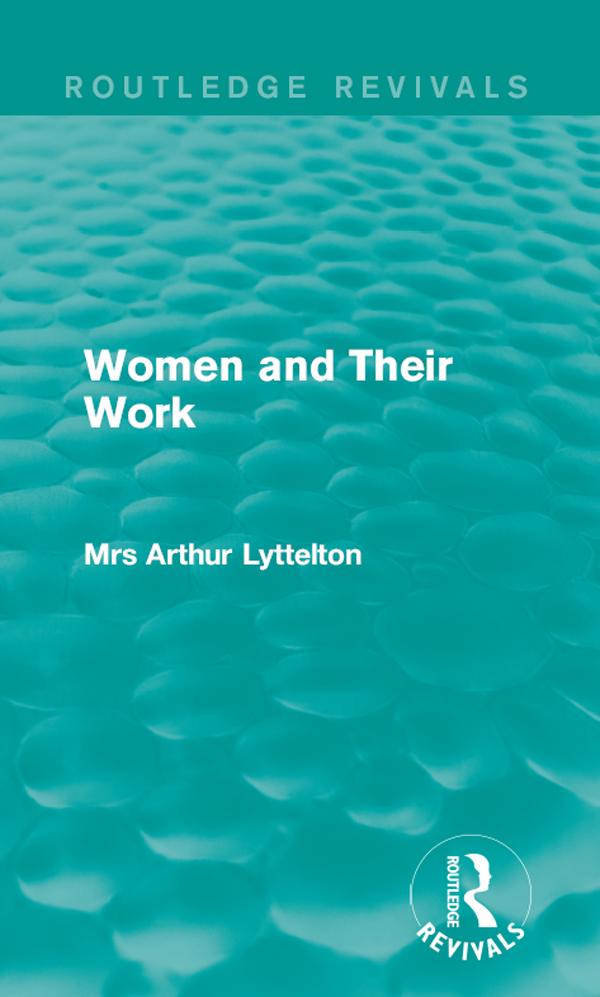 Women and Their Work by Mrs Arthur Lyttelton