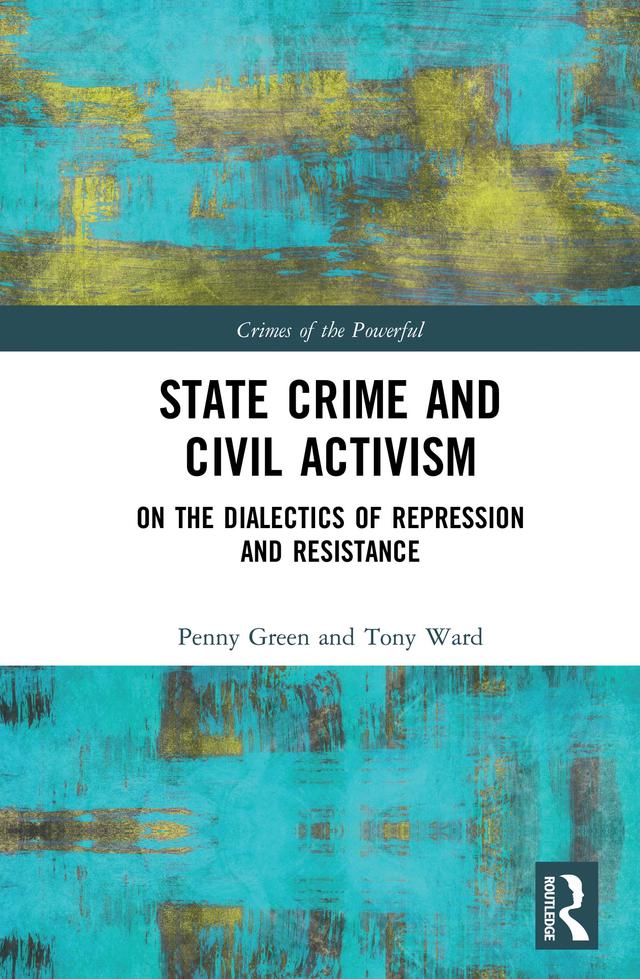 State Crime and Civil Activism by Penny Green, Tony Ward