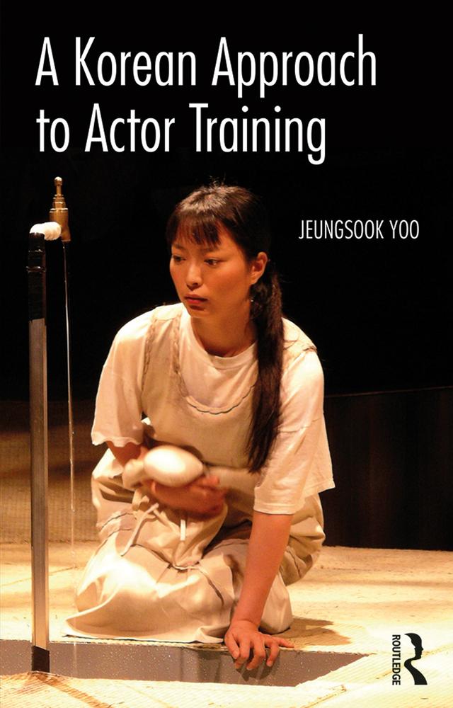 A Korean Approach to Actor Training by Jeungsook Yoo