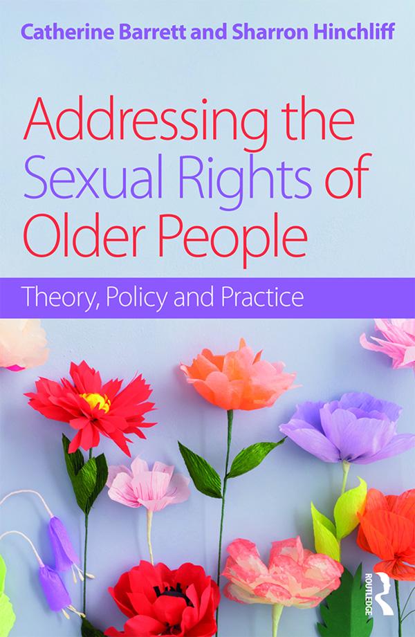Addressing the Sexual Rights of Older People by Catherine Barrett, Sharron Hinchliff