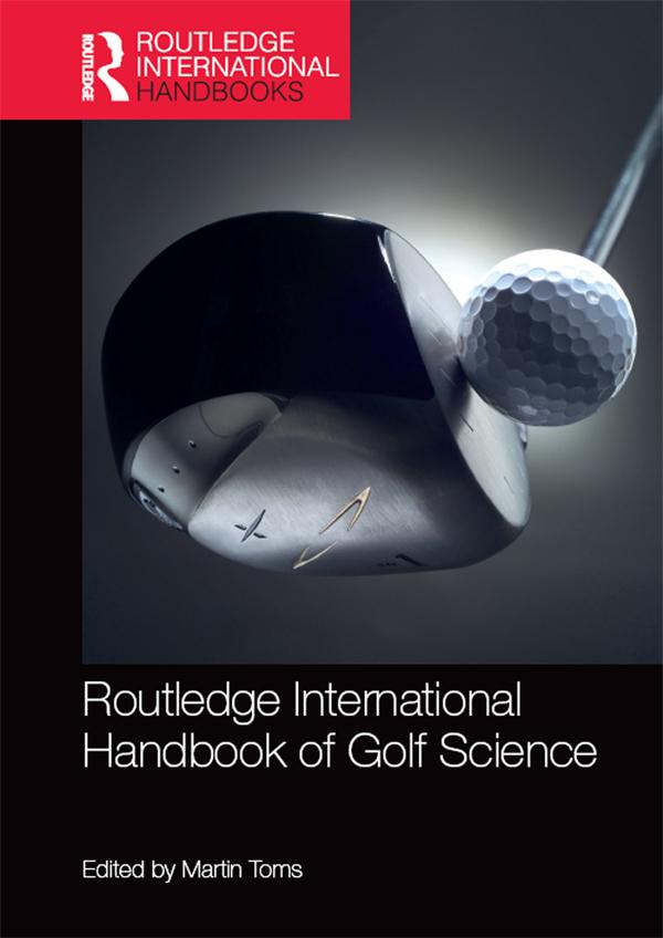Routledge International Handbook of Golf Science by Martin Toms