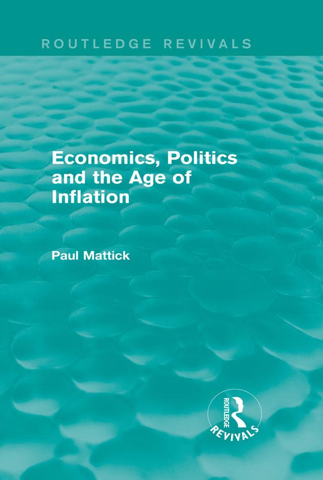 Economics, Politics and the Age of Inflation by Paul Mattick