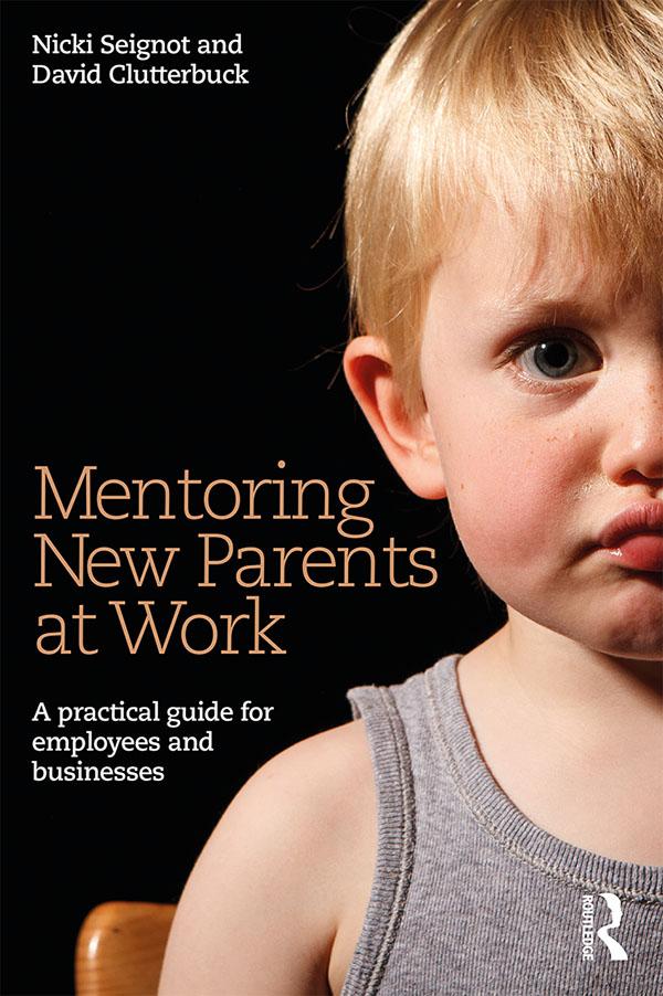 Mentoring New Parents at Work by David Clutterbuck, Nicki Seignot