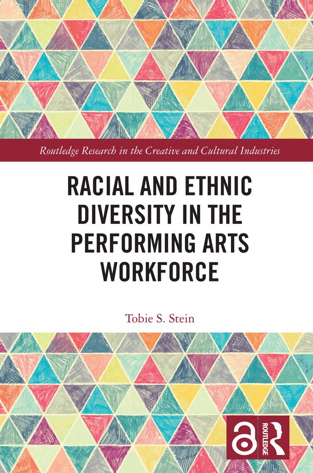 Racial and Ethnic Diversity in the Performing Arts Workforce by Tobie S. Stein