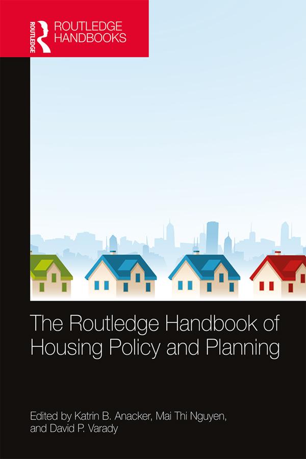 The Routledge Handbook of Housing Policy and Planning by David P. Varady, Katrin B. Anacker, Mai Thi Nguyen