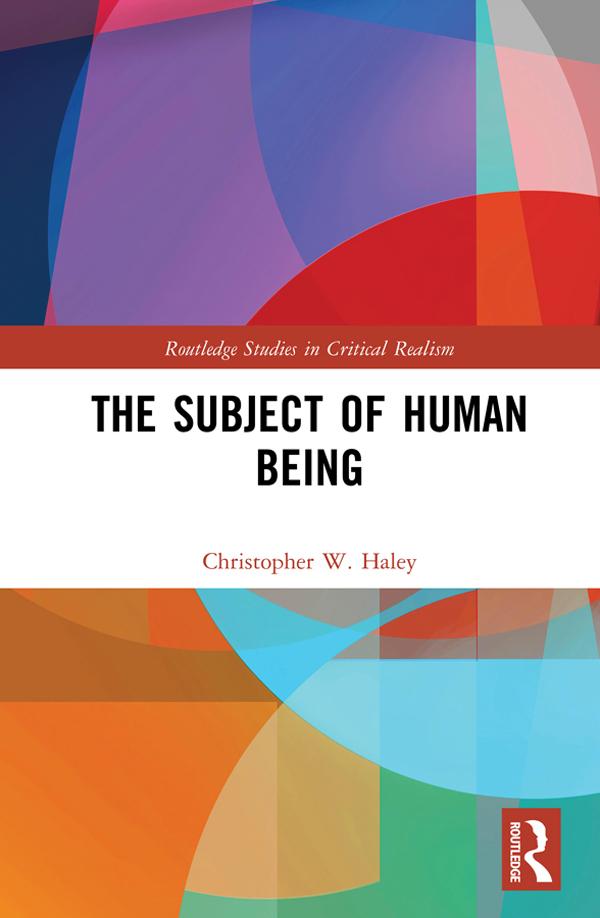 The Subject of Human Being by Christopher W. Haley