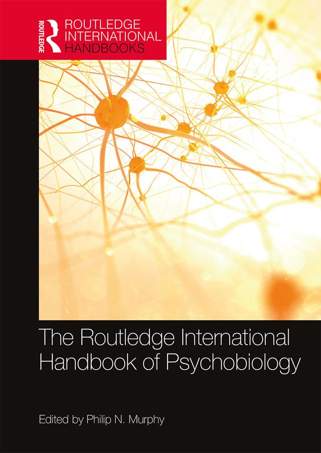 The Routledge International Handbook of Psychobiology by Philip N. Murphy