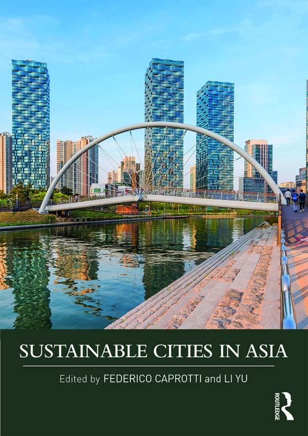 Sustainable Cities in Asia by Federico Caprotti, Li Yu
