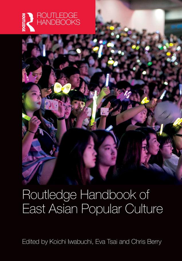 Routledge Handbook of East Asian Popular Culture by Chris Berry, Eva Tsai, Koichi Iwabuchi