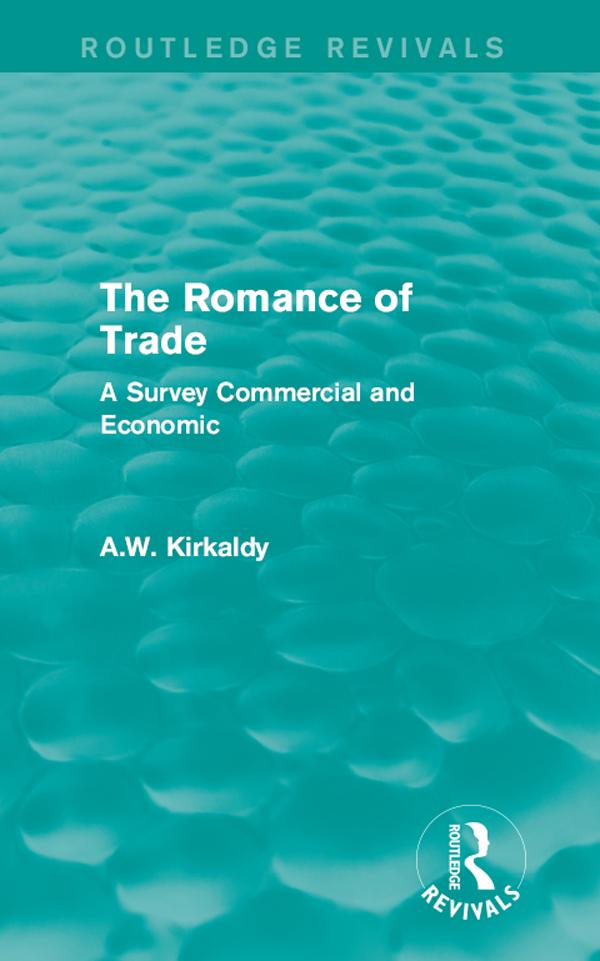 The Romance of Trade by A.W. Kirkaldy