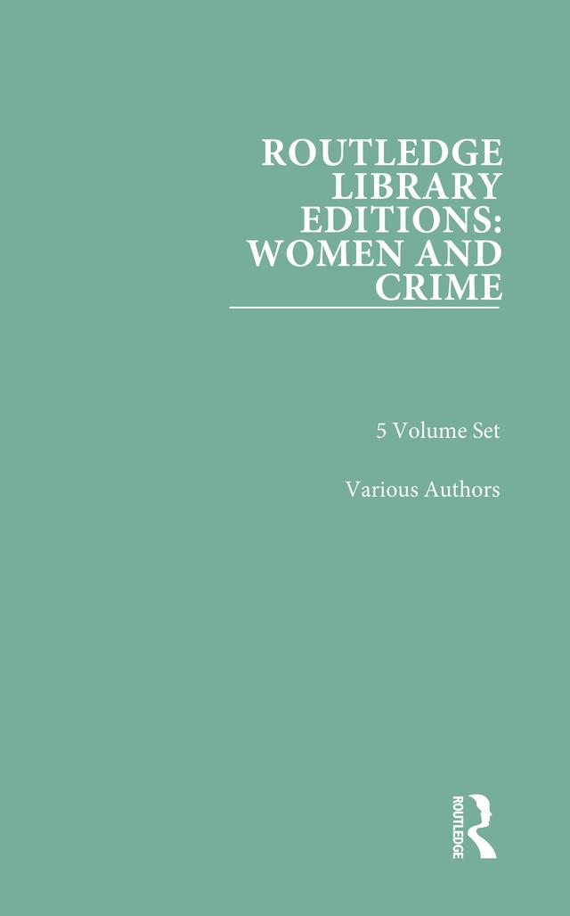 Routledge Library Editions: Women and Crime by Various Authors