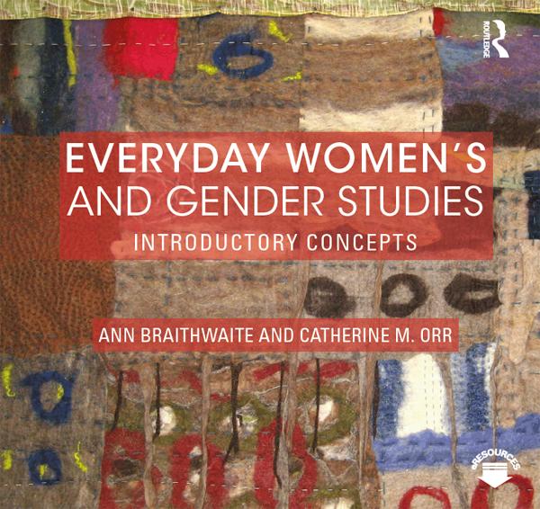 Everyday Women's and Gender Studies by Ann Braithwaite, Catherine Orr