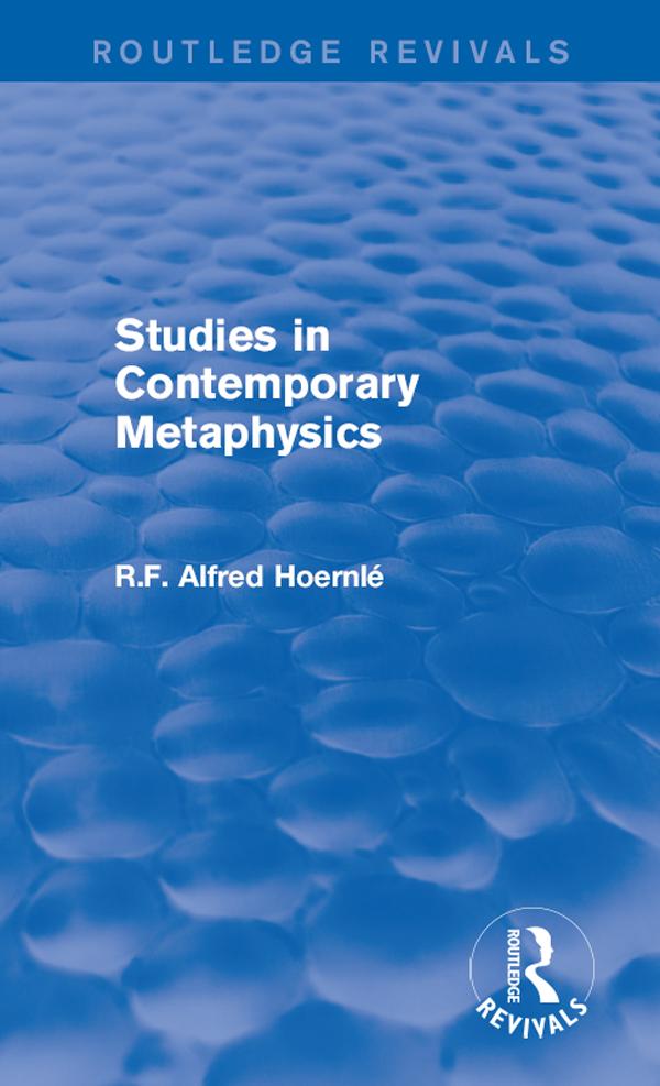 Studies in Contemporary Metaphysics by R.F. Alfred Hoernlé