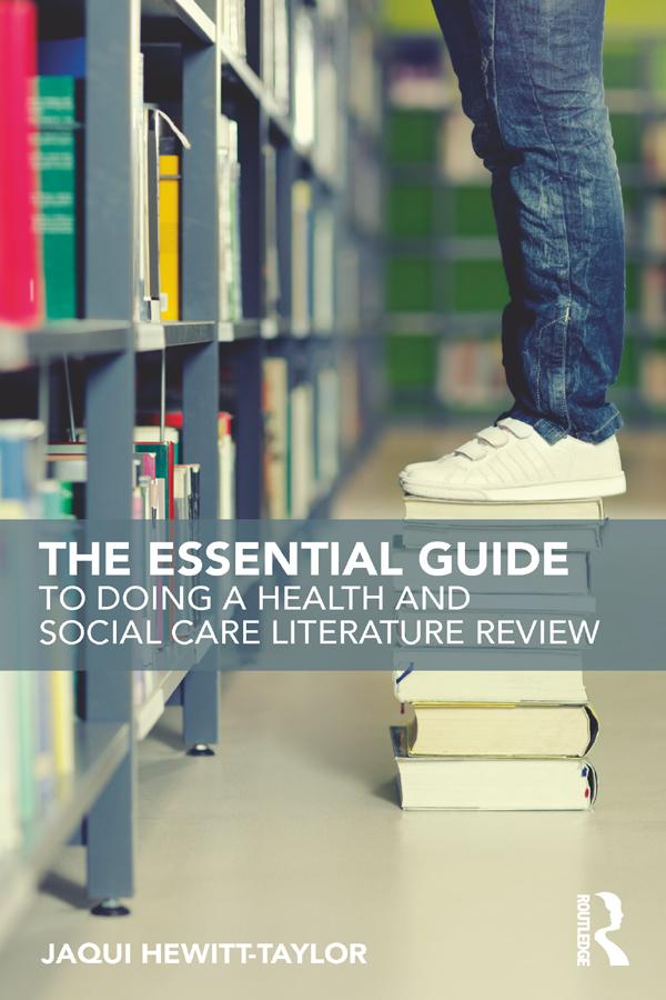 The Essential Guide to Doing a Health and Social Care Literature Review by Jaqui Hewitt-Taylor