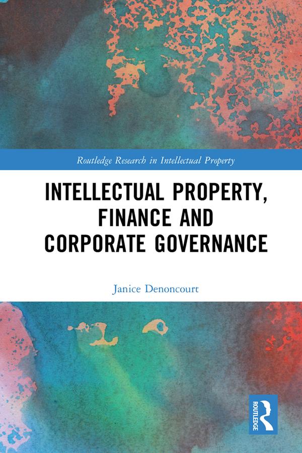 Intellectual Property, Finance and Corporate Governance by Janice Denoncourt