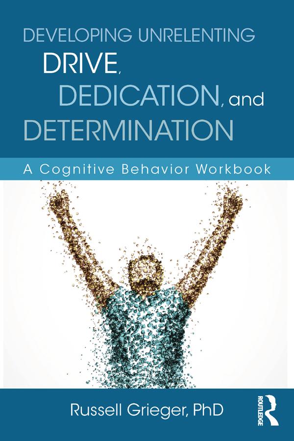 Developing Unrelenting Drive, Dedication, and Determination by Russell Grieger