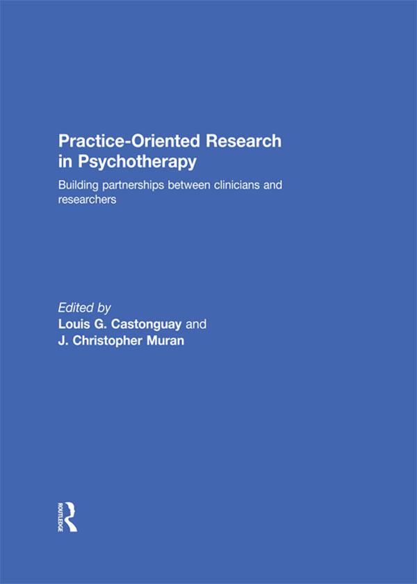 Practice-Oriented Research in Psychotherapy by J Christopher Muran, Louis Castonguay