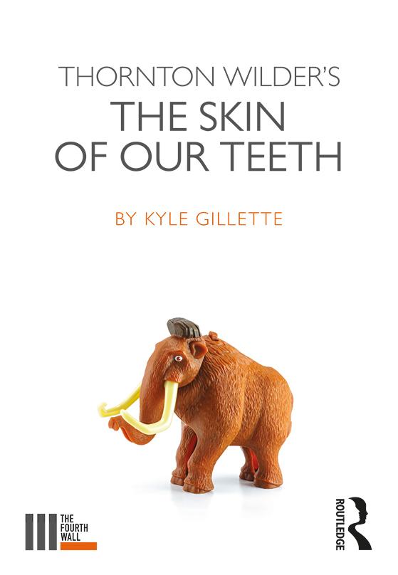 Thornton Wilder's The Skin of our Teeth by Kyle Gillette