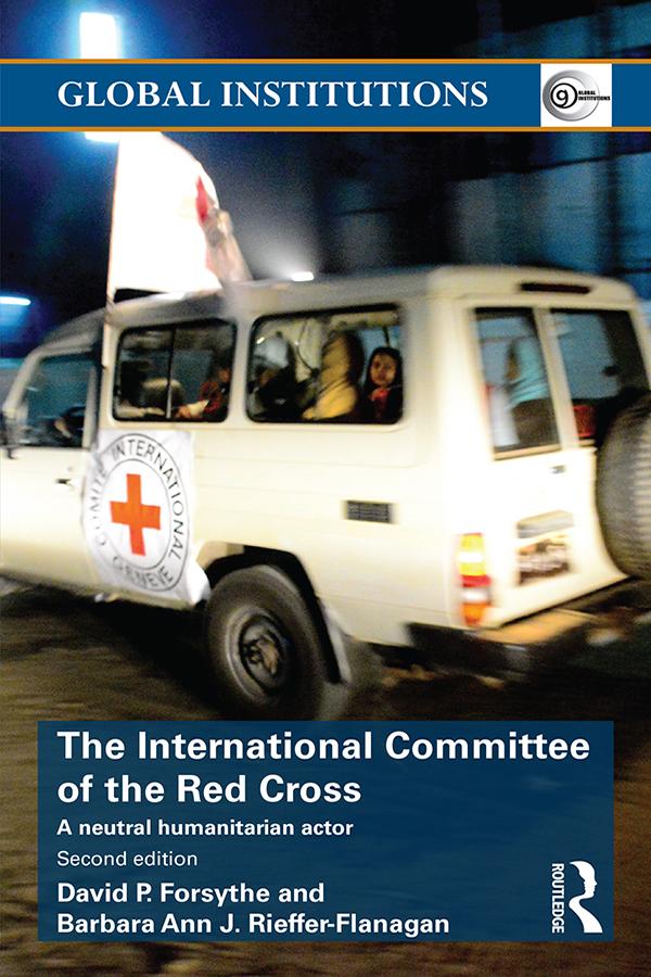 The International Committee of the Red Cross by Barbara Ann Rieffer-Flanagan, David P. Forsythe