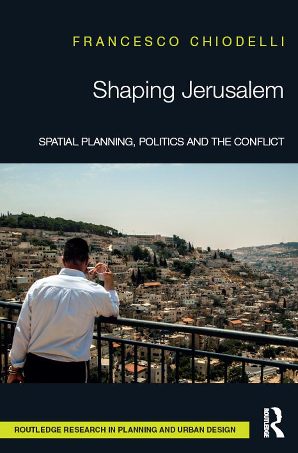 Shaping Jerusalem by Francesco Chiodelli