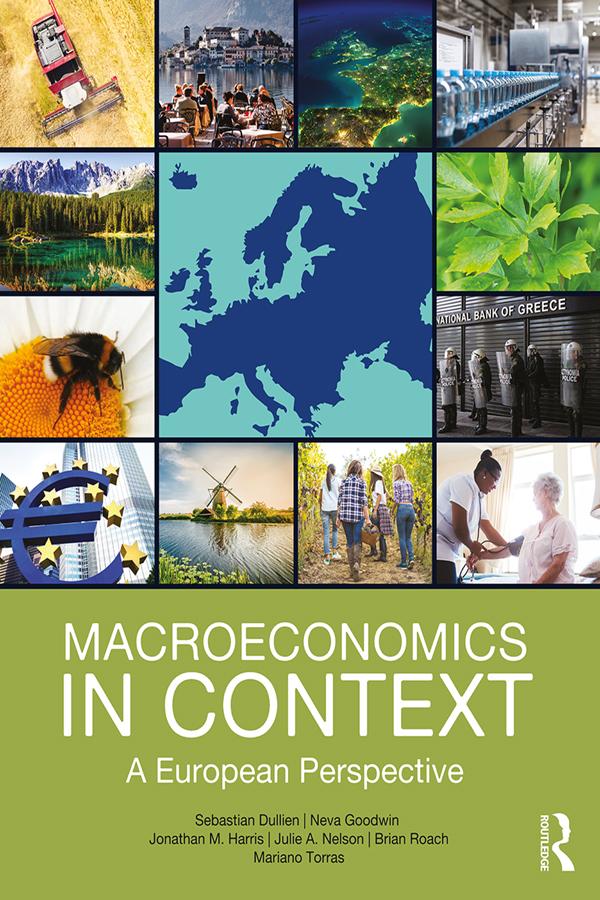 Macroeconomics in Context by Brian Roach, Jonathan Harris, Julie Nelson, Mariano Torras, Neva Goodwin, Sebastian Dullien