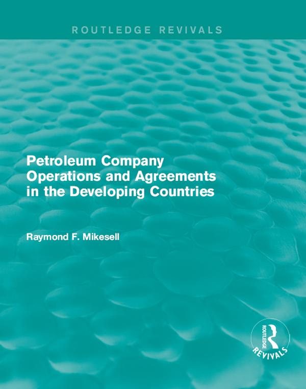 Petroleum Company Operations and Agreements in the Developing Countries by Raymond F. Mikesell