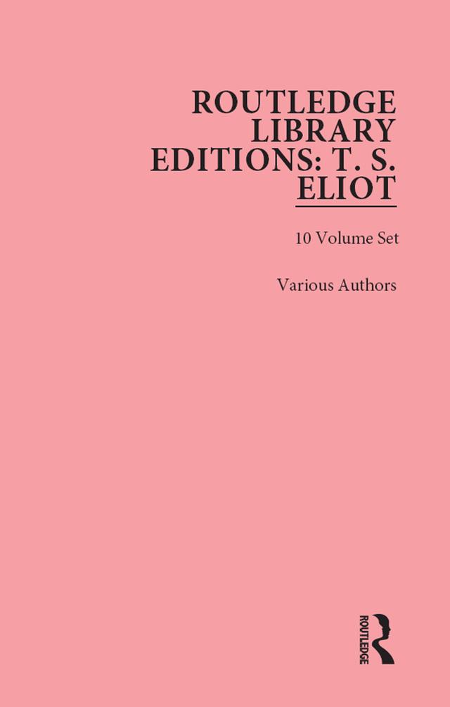 Routledge Library Editions: T. S. Eliot by Various