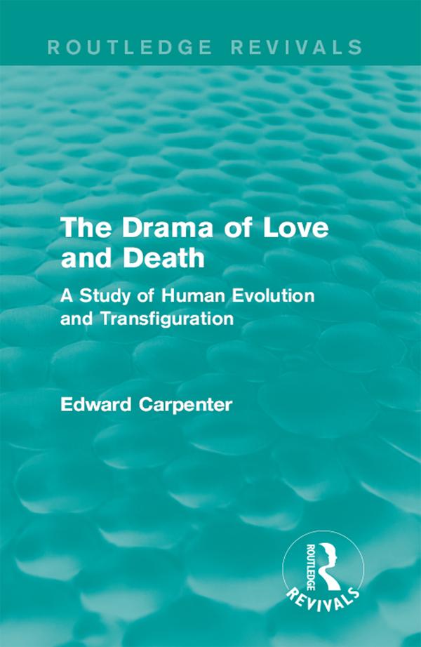 The Drama of Love and Death by Edward Carpenter