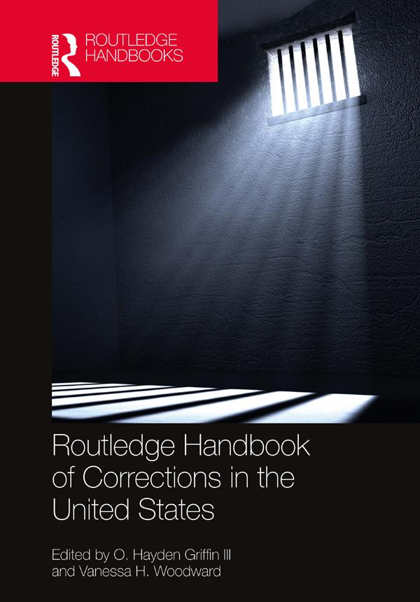 Routledge Handbook of Corrections in the United States by O. Hayden Griffin III, Vanessa H. Woodward
