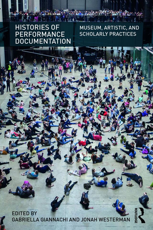 Histories of Performance Documentation by Gabriella Giannachi, Jonah Westerman