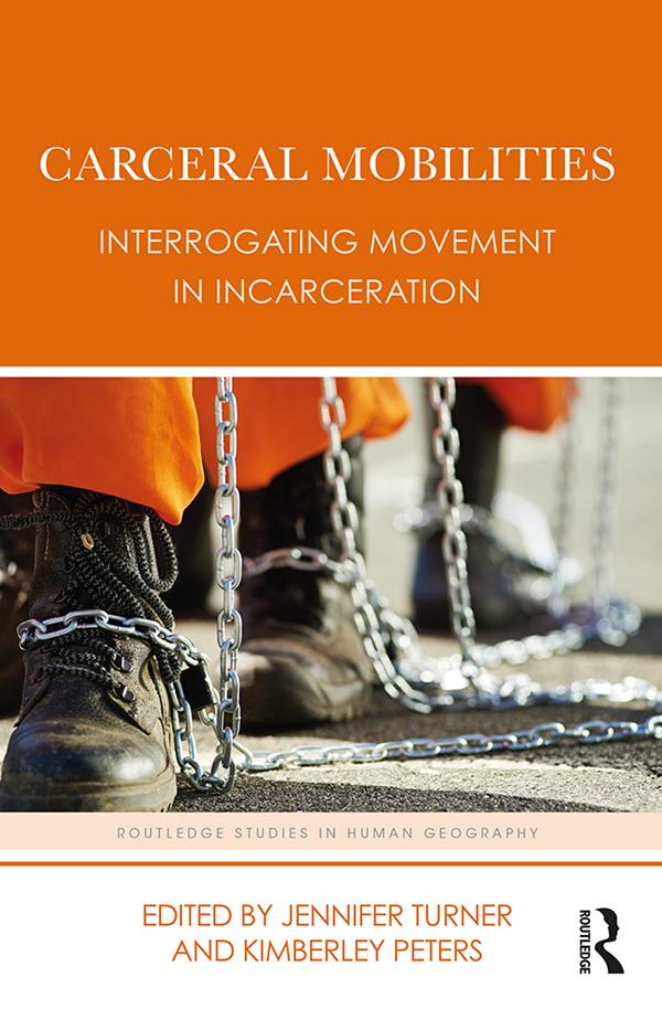 Carceral Mobilities by Jennifer Turner, Kimberley Peters