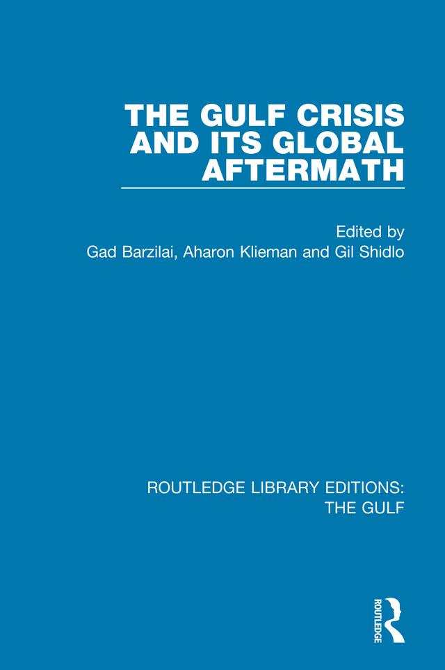 The Gulf Crisis and its Global Aftermath by Aharon Klieman, Gad Barzilai, Gil Shidlo
