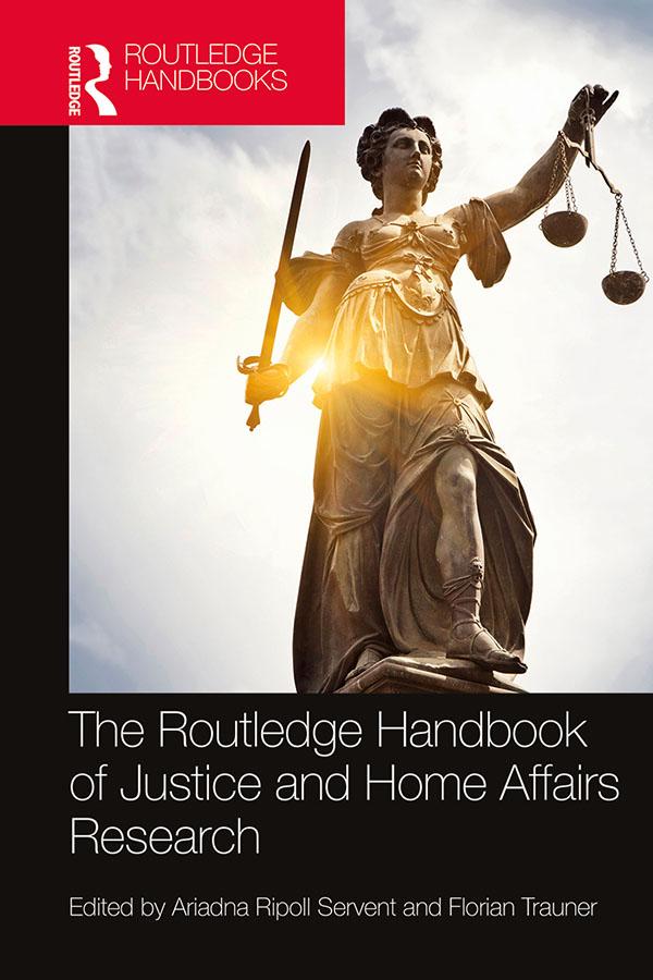 The Routledge Handbook of Justice and Home Affairs Research by Ariadna Ripoll Servent, Florian Trauner