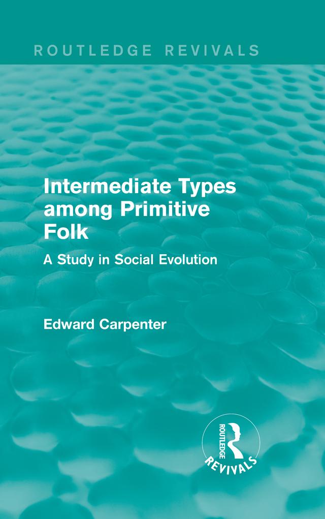 Intermediate Types among Primitive Folk by Edward Carpenter