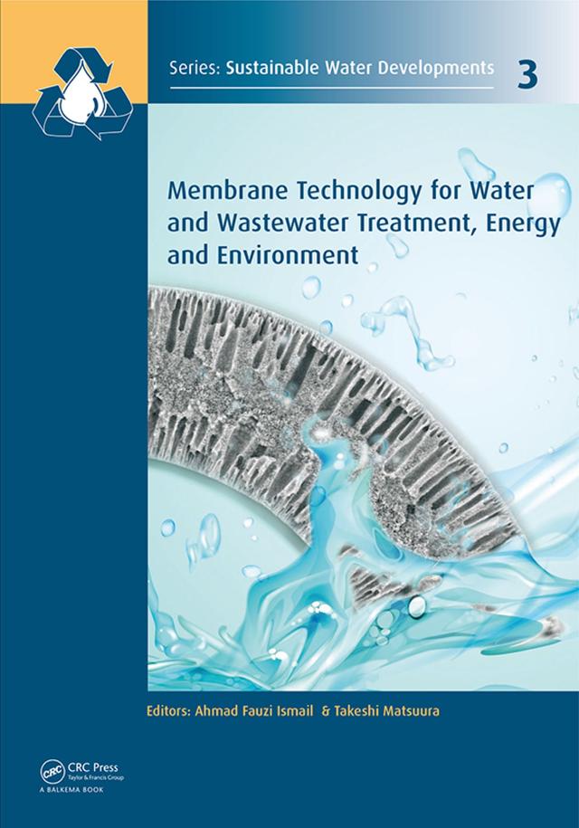 Membrane Technology for Water and Wastewater Treatment, Energy and Environment by A.F. Ismail, Takeshi Matsuura