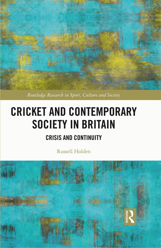 Cricket and Contemporary Society in Britain by Russell Holden