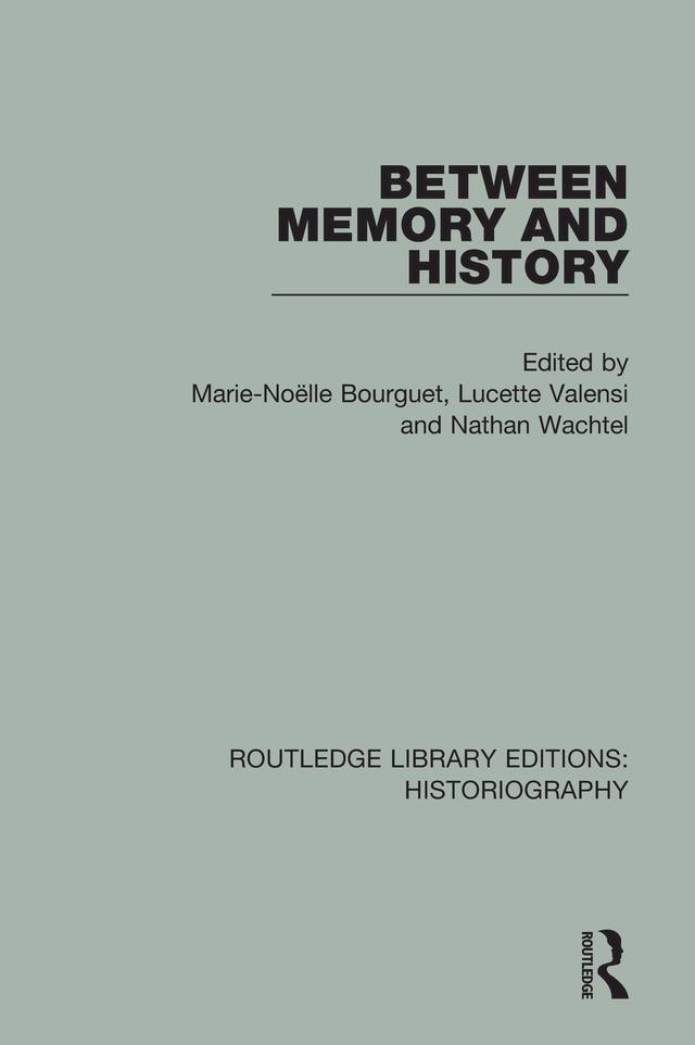 Between Memory and History by Lucette Valensi, Marie Noelle Bourguet, Nathan Wachtel
