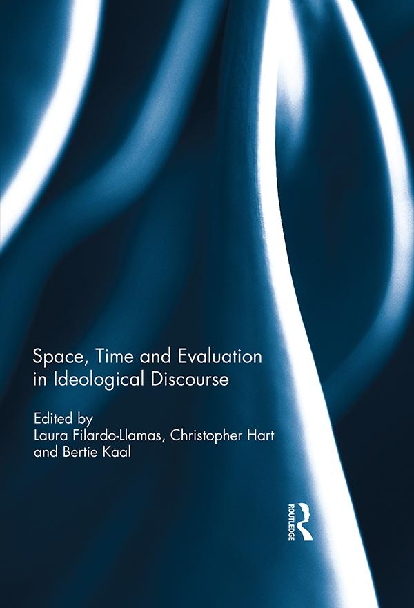 Space, Time and Evaluation in Ideological Discourse by Bertie Kaal, Christopher Hart, Laura Filardo-Llamas