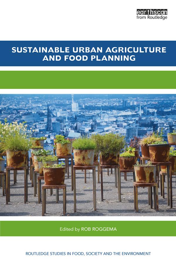 Sustainable Urban Agriculture and Food Planning by Rob Roggema