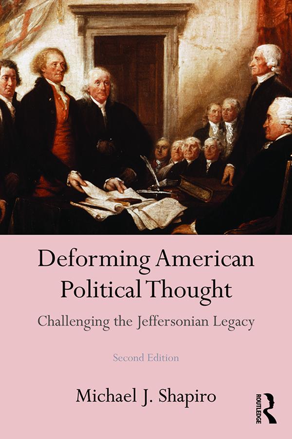 Deforming American Political Thought by Michael J. Shapiro