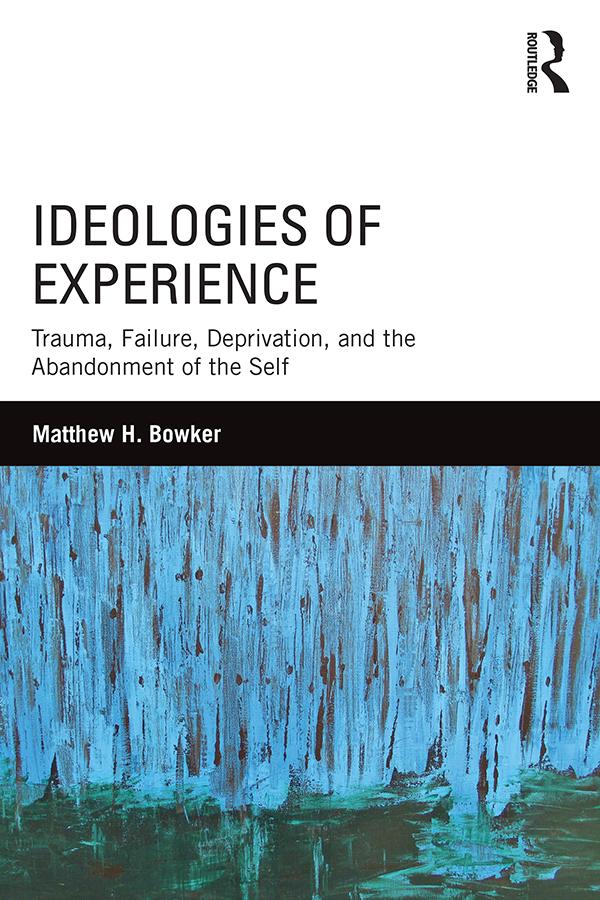 Ideologies of Experience by Matthew H. Bowker