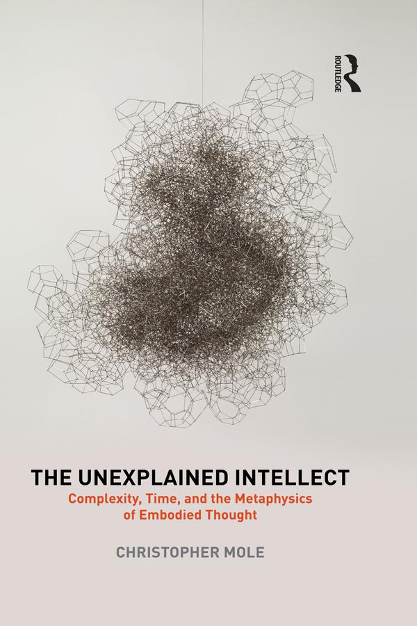 The Unexplained Intellect by Christopher Mole